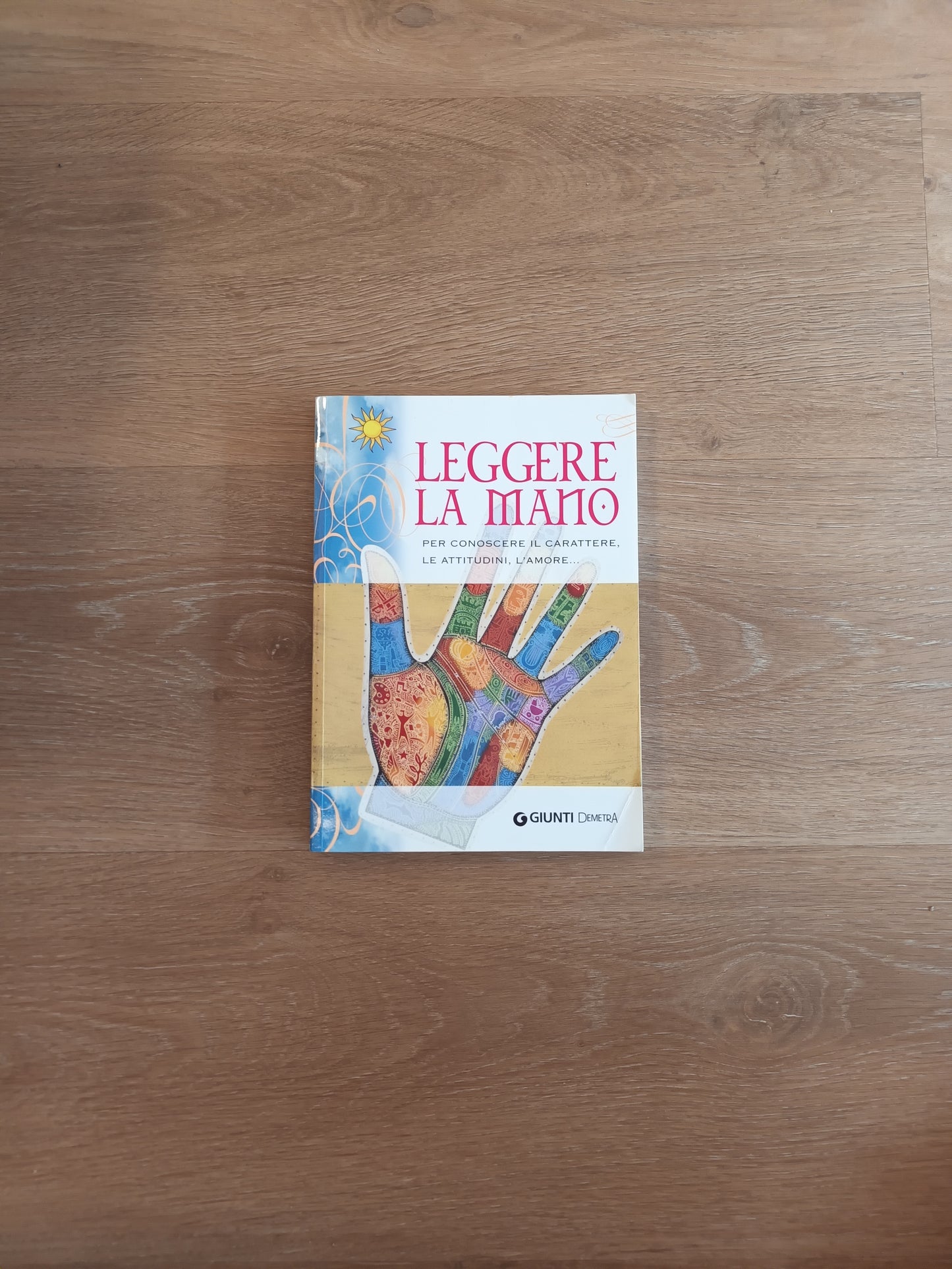 Leggere la mano per conoscere il carattere, le attitudini, l'amore...