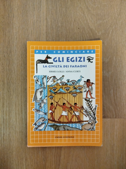 Gli Egizi                                          La civiltà dei Faraoni